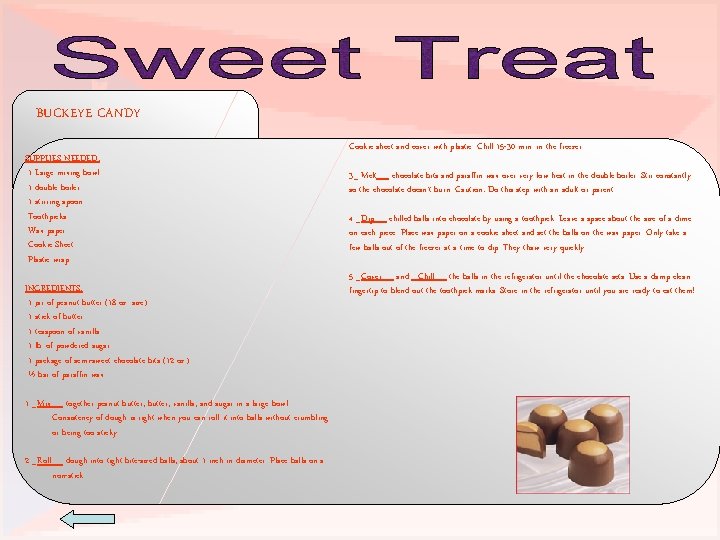 BUCKEYE CANDY SUPPLIES NEEDED: 1 Large mixing bowl 1 double boiler 1 stirring spoon