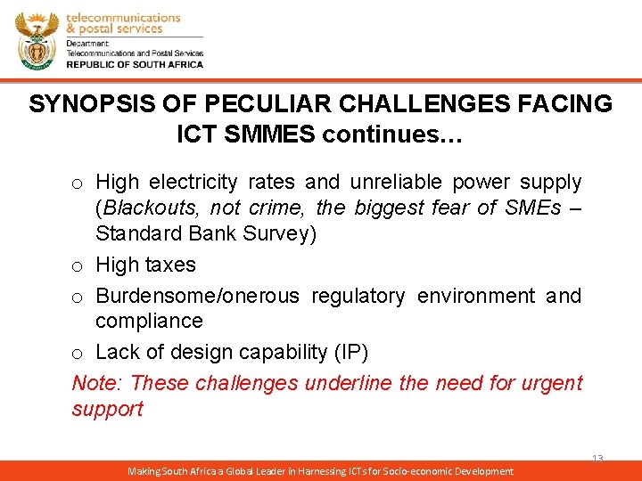 SYNOPSIS OF PECULIAR CHALLENGES FACING ICT SMMES continues… o High electricity rates and unreliable