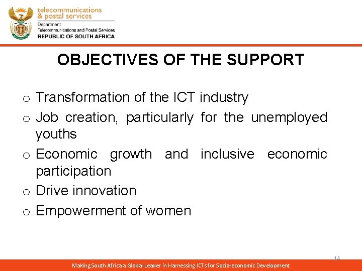 OBJECTIVES OF THE SUPPORT o Transformation of the ICT industry o Job creation, particularly