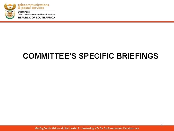 COMMITTEE’S SPECIFIC BRIEFINGS Making South Africa a Global Leader in Harnessing ICTs for Socio-economic