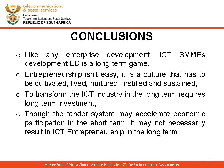 CONCLUSIONS o Like any enterprise development, ICT SMMEs development ED is a long-term game,