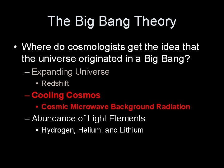 The Big Bang Theory • Where do cosmologists get the idea that the universe