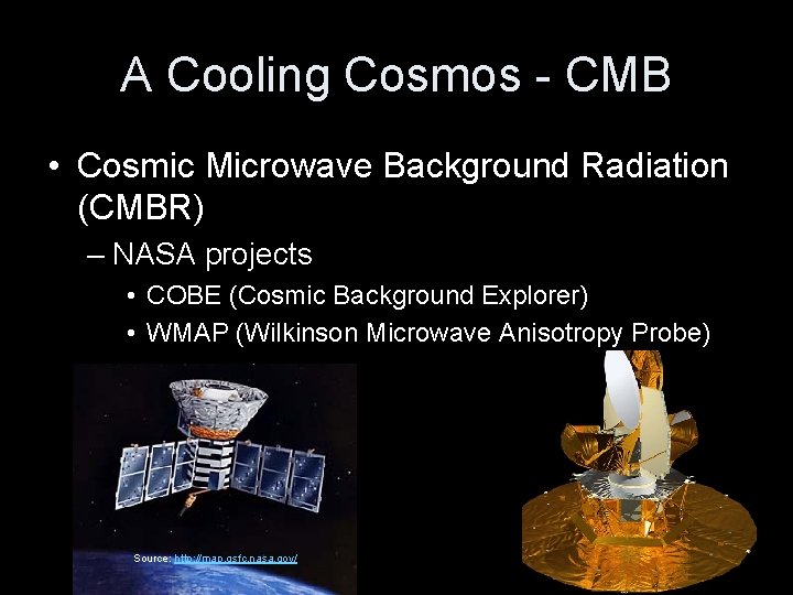 A Cooling Cosmos - CMB • Cosmic Microwave Background Radiation (CMBR) – NASA projects