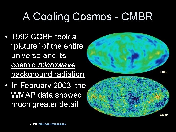 A Cooling Cosmos - CMBR • 1992 COBE took a “picture” of the entire