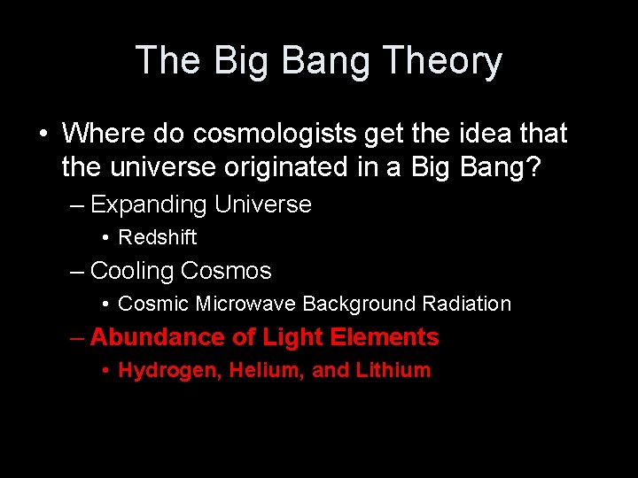 The Big Bang Theory • Where do cosmologists get the idea that the universe