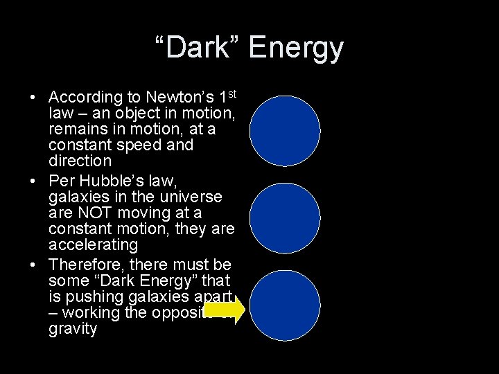 “Dark” Energy • According to Newton’s 1 st law – an object in motion,