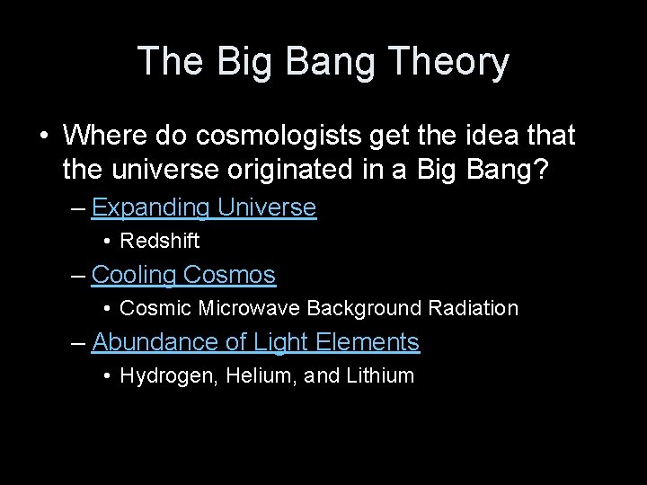 The Big Bang Theory • Where do cosmologists get the idea that the universe