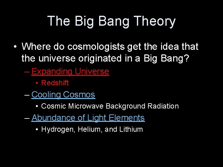 The Big Bang Theory • Where do cosmologists get the idea that the universe
