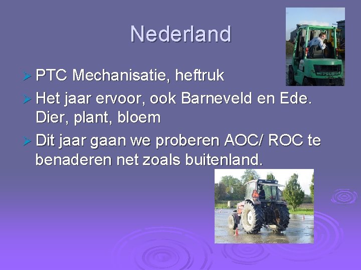 Nederland Ø PTC Mechanisatie, heftruk Ø Het jaar ervoor, ook Barneveld en Ede. Dier,