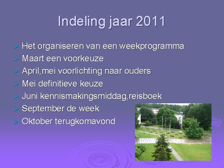 Indeling jaar 2011 Het organiseren van een weekprogramma Ø Maart een voorkeuze Ø April,