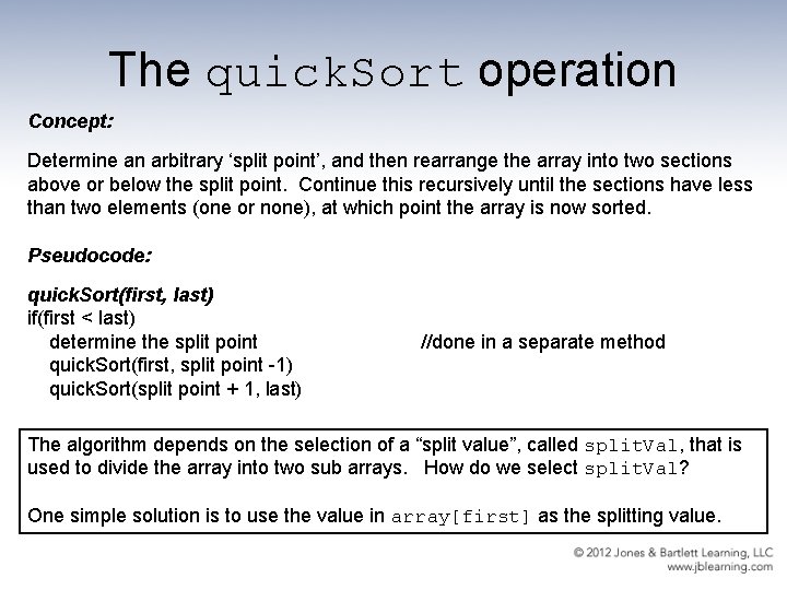 The quick. Sort operation Concept: Determine an arbitrary ‘split point’, and then rearrange the