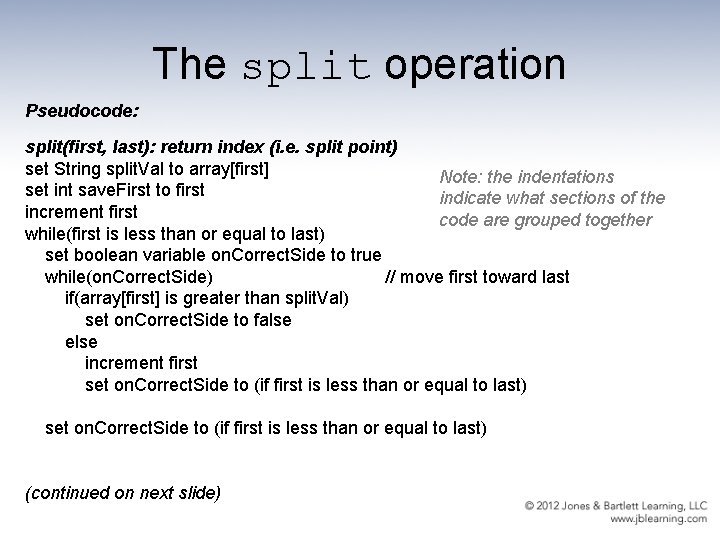 The split operation Pseudocode: split(first, last): return index (i. e. split point) set String