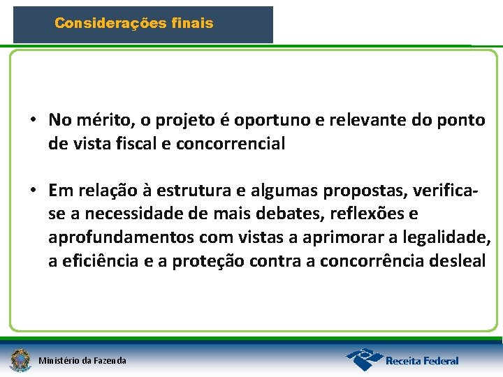 Considerações finais • No mérito, o projeto é oportuno e relevante do ponto de