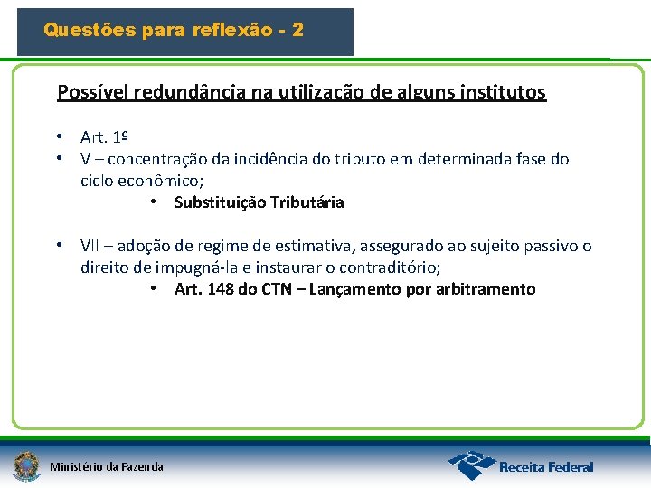 Questões para reflexão - 2 Possível redundância na utilização de alguns institutos • Art.