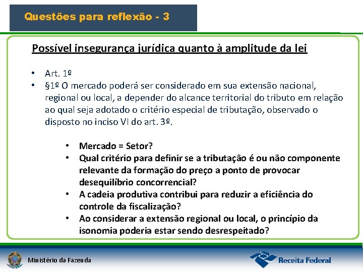 Questões para reflexão - 3 Possível insegurança jurídica quanto à amplitude da lei •