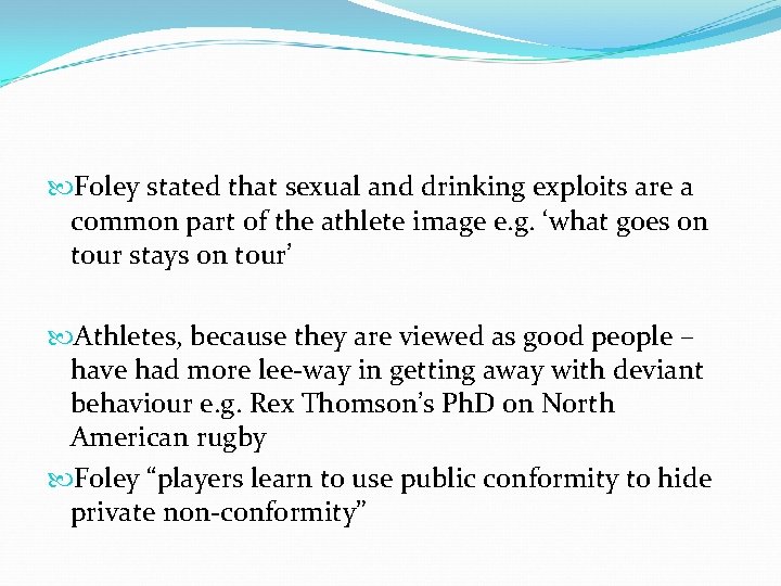  Foley stated that sexual and drinking exploits are a common part of the