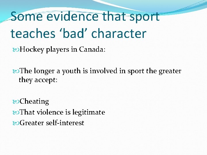 Some evidence that sport teaches ‘bad’ character Hockey players in Canada: The longer a
