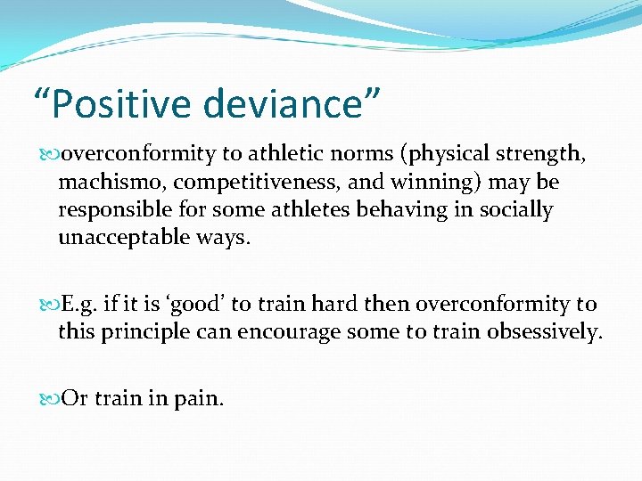 “Positive deviance” overconformity to athletic norms (physical strength, machismo, competitiveness, and winning) may be