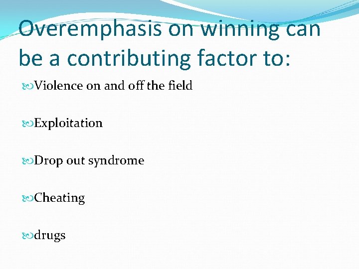 Overemphasis on winning can be a contributing factor to: Violence on and off the