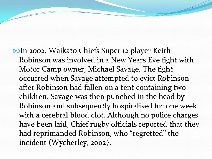  In 2002, Waikato Chiefs Super 12 player Keith Robinson was involved in a