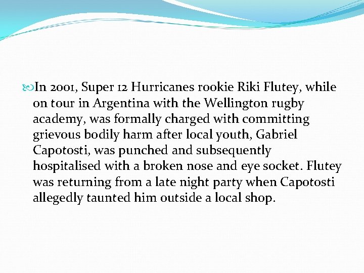  In 2001, Super 12 Hurricanes rookie Riki Flutey, while on tour in Argentina