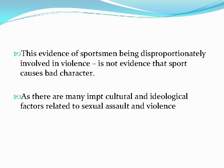  This evidence of sportsmen being disproportionately involved in violence – is not evidence