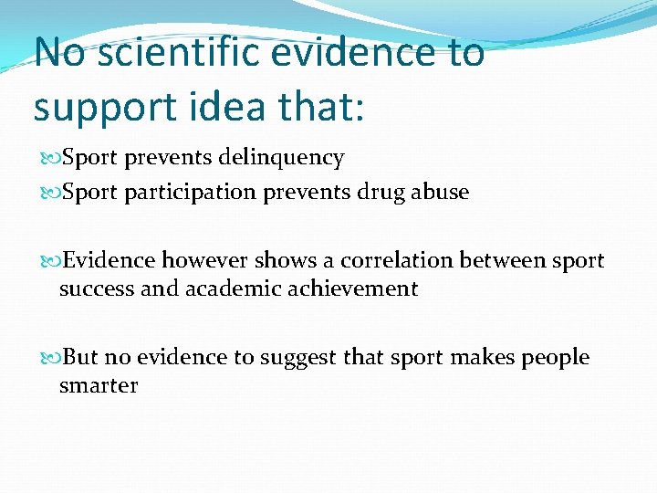 No scientific evidence to support idea that: Sport prevents delinquency Sport participation prevents drug