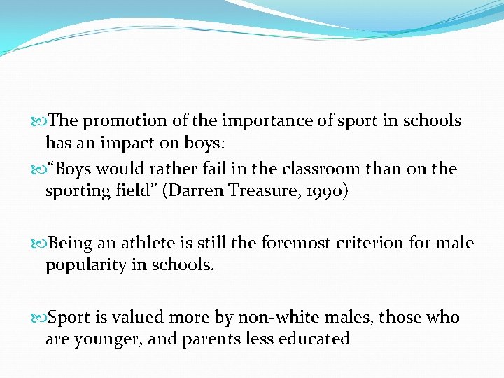  The promotion of the importance of sport in schools has an impact on