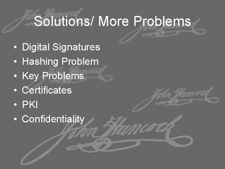 Solutions/ More Problems • • • Digital Signatures Hashing Problem Key Problems Certificates PKI