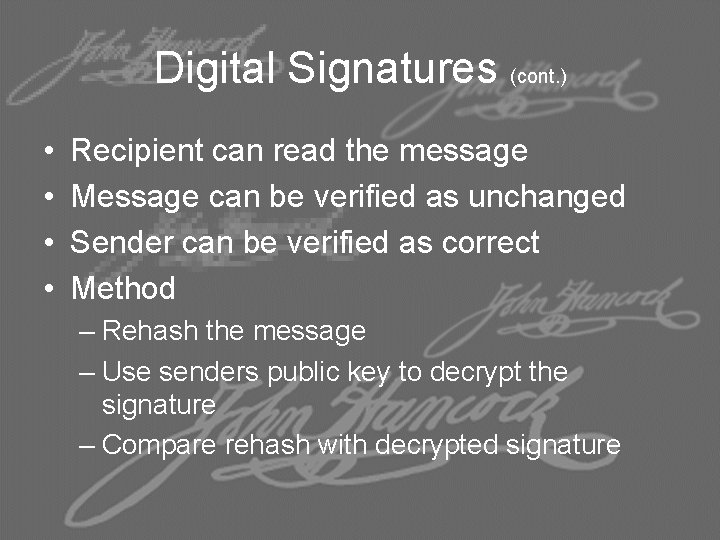 Digital Signatures (cont. ) • • Recipient can read the message Message can be