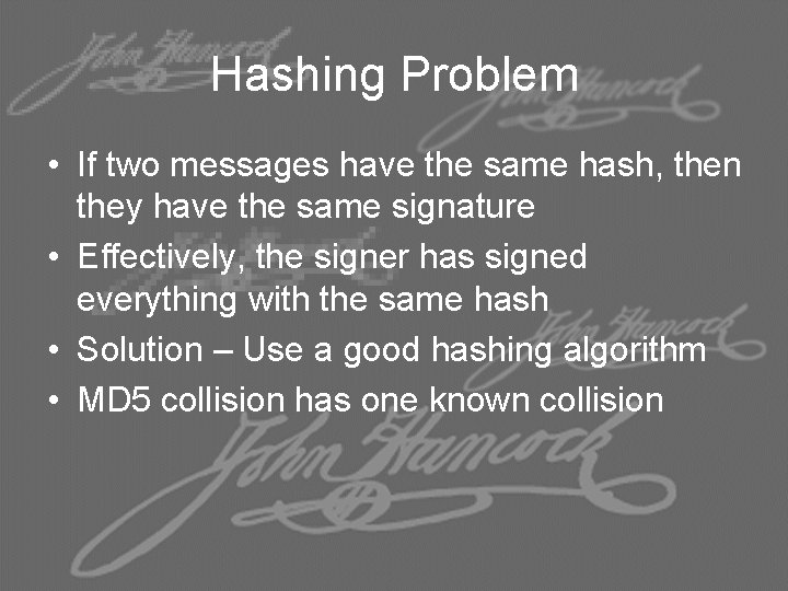 Hashing Problem • If two messages have the same hash, then they have the