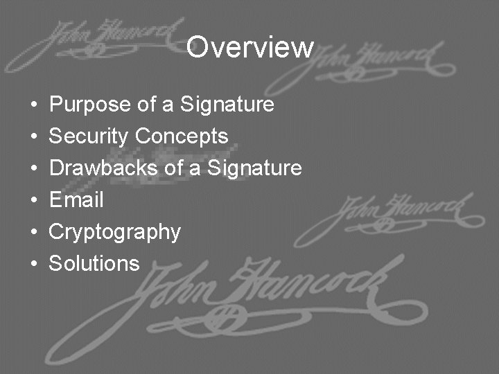 Overview • • • Purpose of a Signature Security Concepts Drawbacks of a Signature