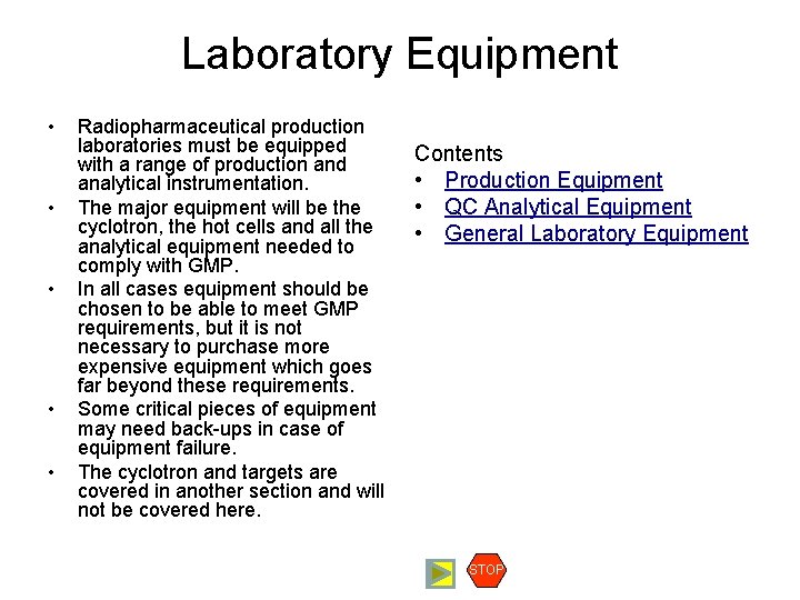 Laboratory Equipment • • • Radiopharmaceutical production laboratories must be equipped with a range