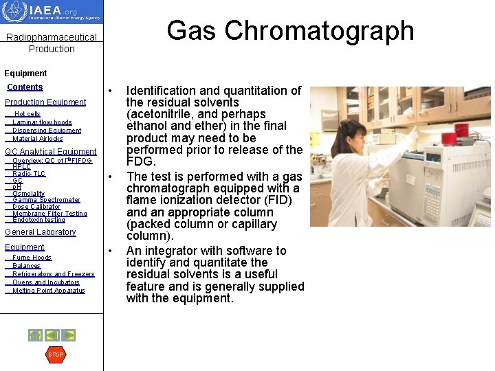 Gas Chromatograph Radiopharmaceutical Production Equipment Contents • Production Equipment Hot cells Laminar flow hoods