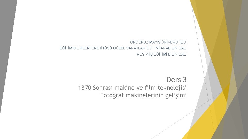 ONDOKUZ MAYIS ÜNİVERSİTESİ EĞİTİM BİLİMLERİ ENSTİTÜSÜ GÜZEL SANATLAR EĞİTİMİ ANABİLİM DALI RESİM İŞ EĞİTİMİ
