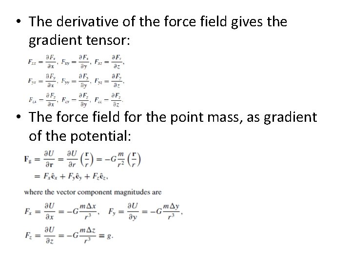  • The derivative of the force field gives the gradient tensor: • The