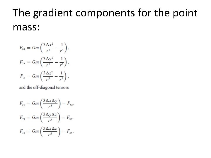 The gradient components for the point mass: 