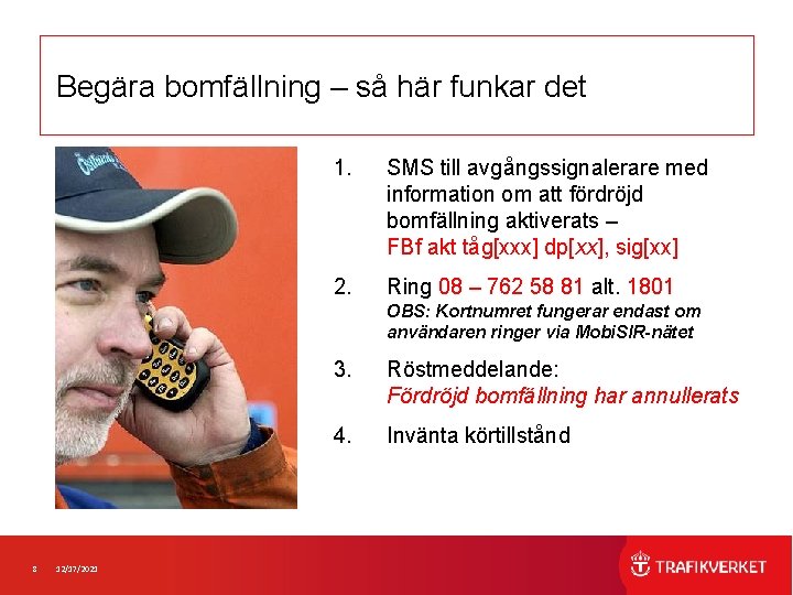 Begära bomfällning – så här funkar det 1. SMS till avgångssignalerare med information om