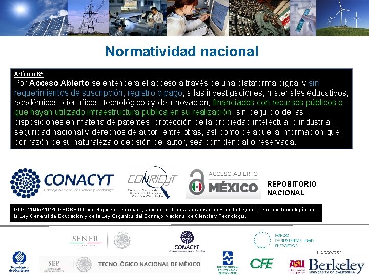 Normatividad nacional El CONACYT impulsa una estrategia nacional para democratizar la Por Acceso Abierto
