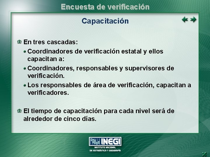 Encuesta de verificación Capacitación En tres cascadas: Coordinadores de verificación estatal y ellos capacitan