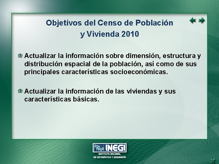 Objetivos del Censo de Población y Vivienda 2010 Actualizar la información sobre dimensión, estructura