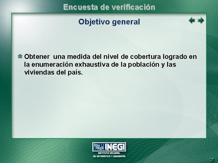 Encuesta de verificación Objetivo general Obtener una medida del nivel de cobertura logrado en