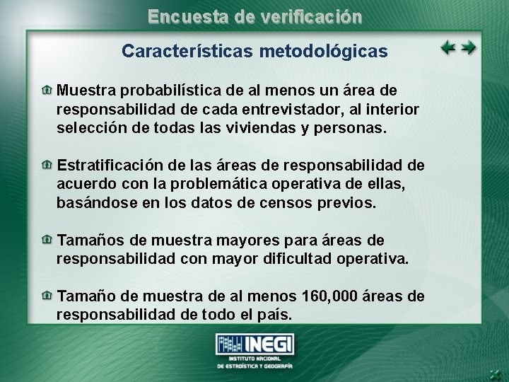 Encuesta de verificación Características metodológicas Muestra probabilística de al menos un área de responsabilidad