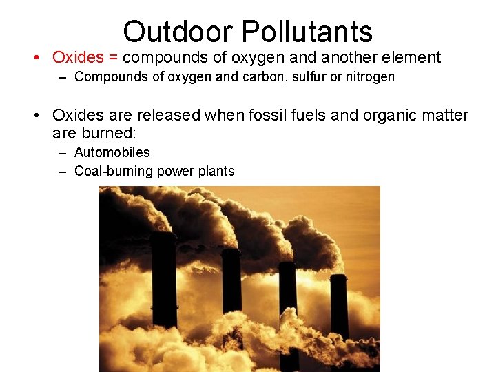 Outdoor Pollutants • Oxides = compounds of oxygen and another element – Compounds of