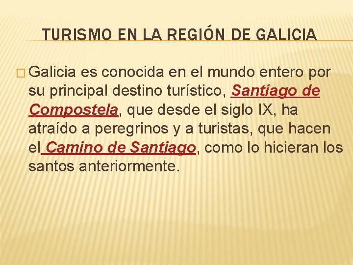 TURISMO EN LA REGIÓN DE GALICIA � Galicia es conocida en el mundo entero