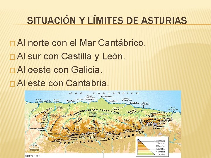 SITUACIÓN Y LÍMITES DE ASTURIAS � Al norte con el Mar Cantábrico. � Al