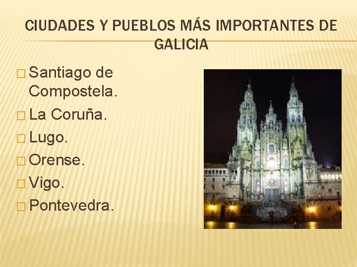 CIUDADES Y PUEBLOS MÁS IMPORTANTES DE GALICIA � Santiago de Compostela. � La Coruña.