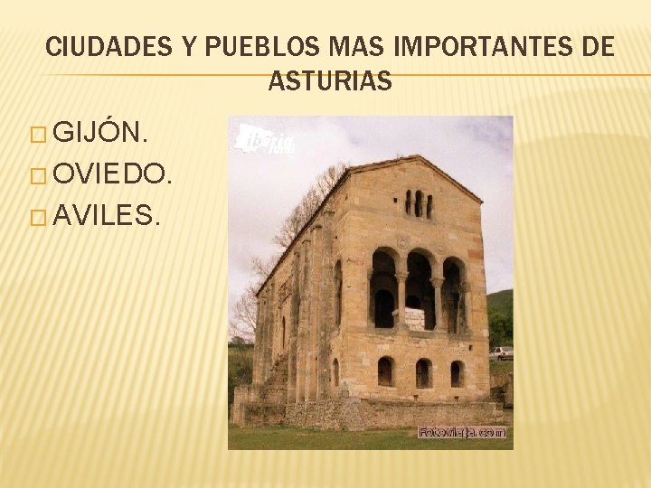 CIUDADES Y PUEBLOS MAS IMPORTANTES DE ASTURIAS � GIJÓN. � OVIEDO. � AVILES. 