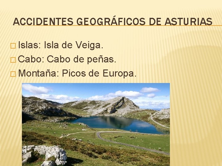 ACCIDENTES GEOGRÁFICOS DE ASTURIAS � Islas: Isla de Veiga. � Cabo: Cabo de peñas.