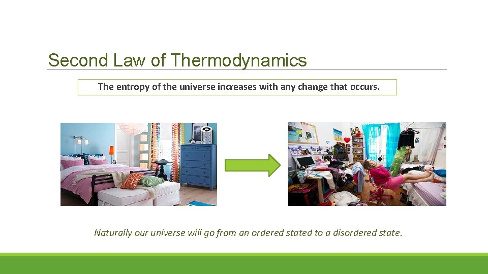 Second Law of Thermodynamics The entropy of the universe increases with any change that